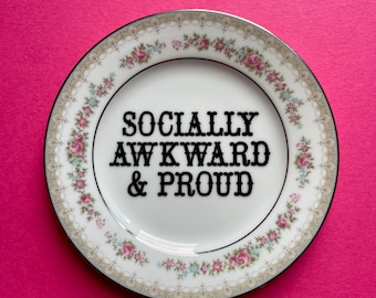 Socially Awkward and Proud Plate Vintage Upcycled Funny China Plate of Profanity with slogan quote housewarming