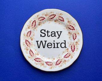 Stay Weird Plate, Decorative Quote Plate, Funny Chin, Inappropriate Present, Alternative Decor, Gallery Wall, Plate with Slogan