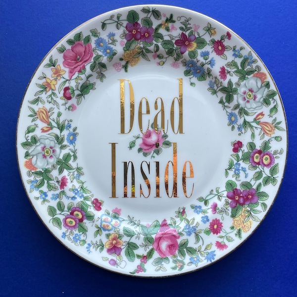 Dead Inside Plate, Vintage Upcycled Quote, Floral, Funny China, Rude Plate, Swear Offensive China, Adult Gift, Sassy Wall Decor