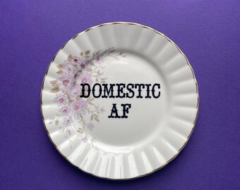 Domestic AF Plate, Funny China, Rude Gift For Friend, Inappropriate Present, Offensive Decor, Plate with Slogan, Housewarming