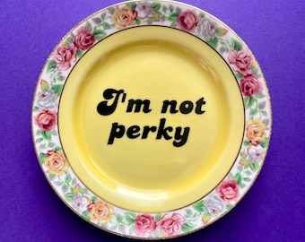 I'm Not Perky Plate, Vintage China, Inappropriate Gift For Friend, Rude Plate Profanity, Funny Housewarming Gift, Funny plate