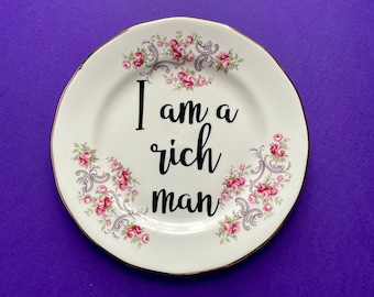 I Am A Rich Man Plate, Upcycled vintage place, Cher Quote, Cher Gift, Girlboss, Hustle present, housewarming gift, Friend present