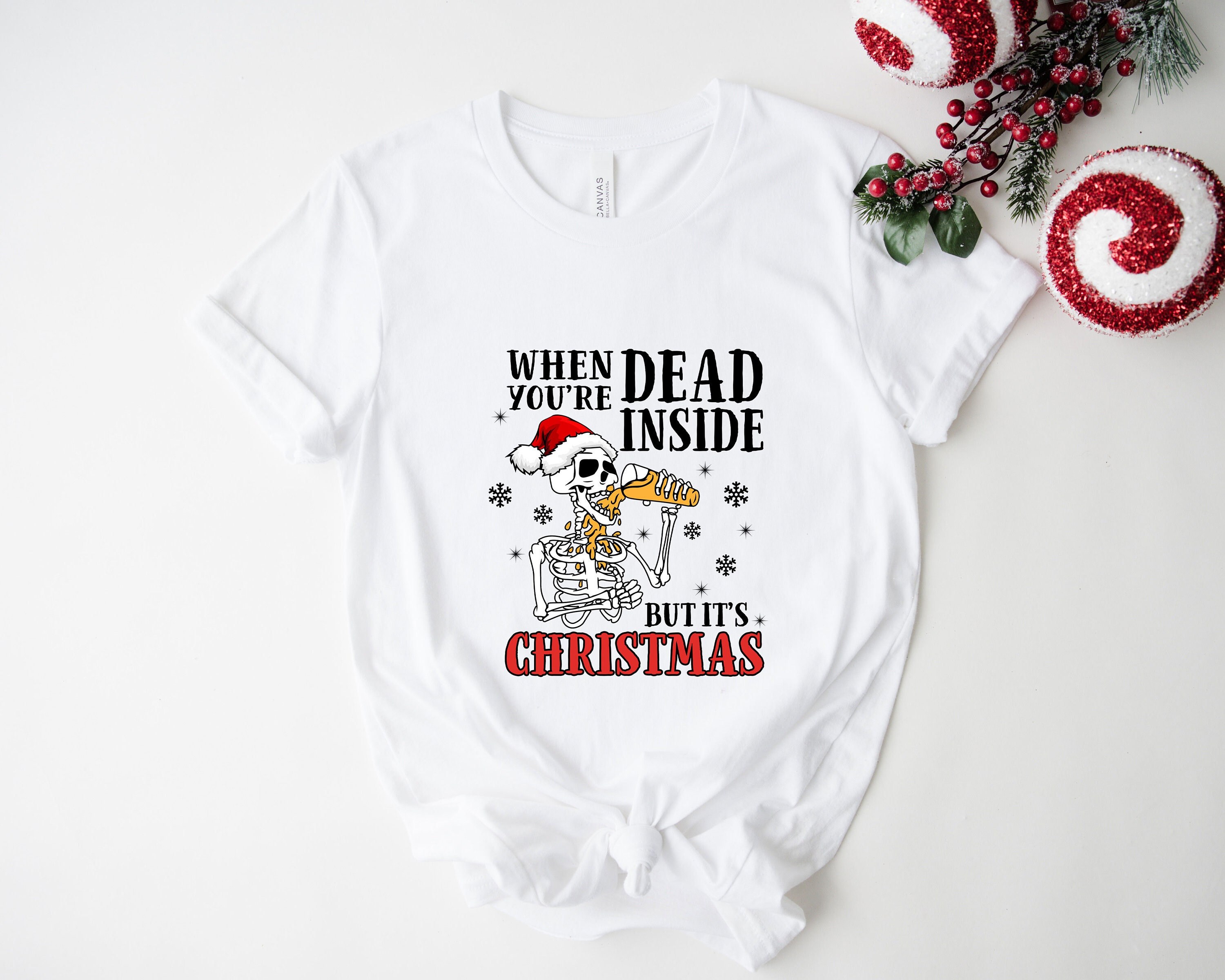 When You're Dead Inside But ts Christmas Shirt