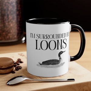 I'm Surrounded by Loons 11oz Coffee Mug - Birding Gifts, Bird Lover Gift, Gift for Bird Lover, Gift for Birder, Bird Watching Gift