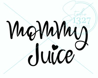 Mommy Juice SVG: Funny Wine Quote Printable (Digital Download)