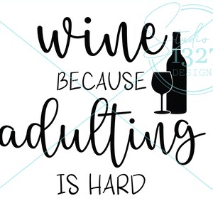 Vino perché diventare adulti è difficile SVG: Divertente arte in cucina (download digitale)