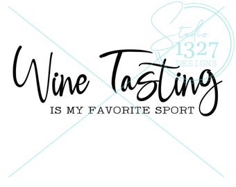 Wine Tasting is my Favorite Sport SVG / Wine Digital Download / Wine Printable / Wine Saying / Bridal Party / Bachelorette Party / Team Wine