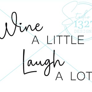 Wine a Little Laugh A Lot SVG / Wine Digital Download / Wine Printable / Wine Sayings / Girls Weekend / Bachelorette / Bar Wall Art