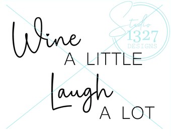 Wine a Little Laugh A Lot SVG: Girls Weekend, Bachelorette Printable (Digital Download)