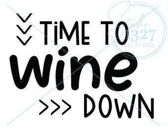 Time To Wine Down SVG: Funny Wine Saying (Digital Download)