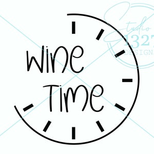Wine Time SVG / Wine Digital Download / Wine Printable / Wine Sayings / Girls Weekend / Wine Bridal Party / Team Wine / Wine Bar Art