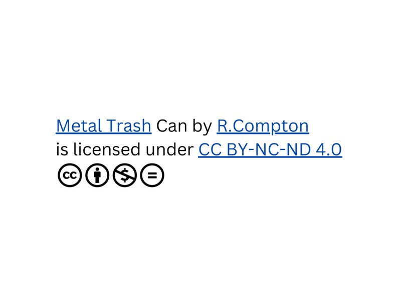 Metal Trash Can by R.Compton is licensed under 
Attribution-NonCommercial-NoDerivatives 4.0 International