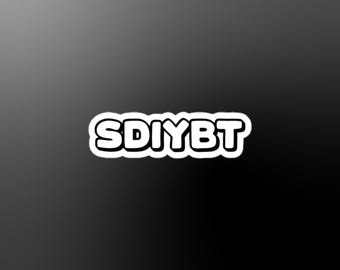 SDIYBT Sticker (Start Digging In Yo Butt, Twin)