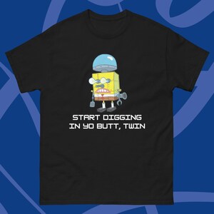 Start Digging in Yo Butt, Twin T-shirt - Etsy