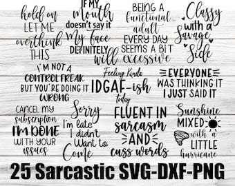 25 Sarcastic Svg Bundle , Sarcastic Svg Files, Funny Quotes Svg, Dxf Eps Png, Silhouette, Cricut, Cameo, Digital, Sarcasm Svg, Shirt Bundle