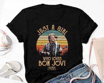 Just A Girl Who Loves Bon Jovi Band T-shirt, Bon Jovi Shirt Fan Gifts, Bon Jovi Graphic Shirt, Bon Jovi Signature Shirt, Jon Bon Jovi Shirt
