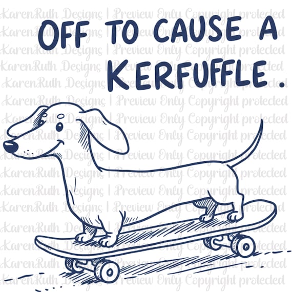 This Dachshund Off to Cause a Kerfuffle Design is a Direct to Film Ready to Press Transfer DIY Shirt Family Vibes Fun Weiner Dog Skateboard