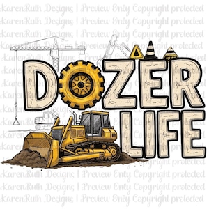 May include: A yellow bulldozer pushing dirt, with the words "DOZER LIFE" in a bold, distressed font. The design includes construction-themed elements like a crane, traffic cones, and a truck, all on a white background.