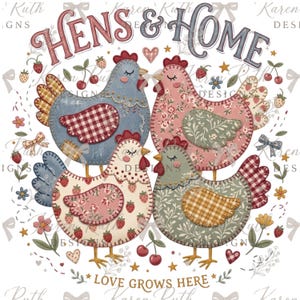 May include: A digital illustration featuring four stylized hens with patchwork-style patterns, including gingham, floral, and strawberry prints. The text HENS & HOME appears at the top, and LOVE GROWS HERE is at the bottom, surrounded by cherries, hearts, and stars.