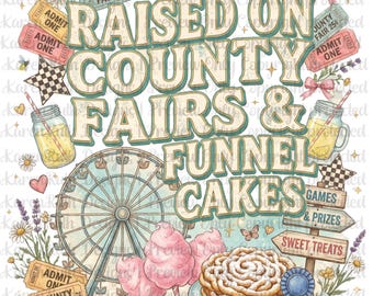 Raised On County Fairs Funnel Cakes DTF Transfer, Coquette County Fair Shirt Design, Retro Summer Carnival Ready to Press