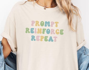 RBT Shirt | ABA Therapist Shirt | RBT Shirt | Prompt Reinforce Repeat Shirt | Sped Teacher Shirt | Autism Support Tee | Behavior Tech Gift |