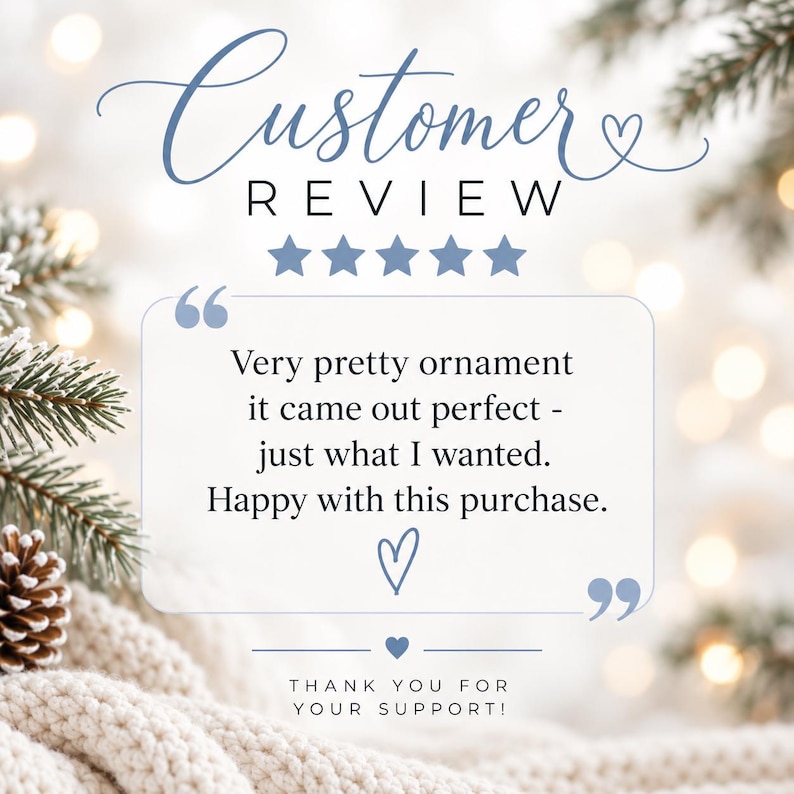Puede incluir: Un gr&aacute;fico de rese&ntilde;a de cliente con el texto Customer Review, cinco estrellas azules, un cuadro de cita con el texto Very pretty ornament it came out perfect - just what I wanted. Happy with this purchase., y Thank you for your support.