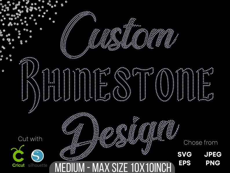 Op de afbeelding: Een digitaal ontwerp met de woorden "Custom Rhinestone Design" in een fonkelend strass-lettertype. Het ontwerp is 10 inch bij 10 inch en is beschikbaar in de formaten SVG, JPEG, EPS en PNG.