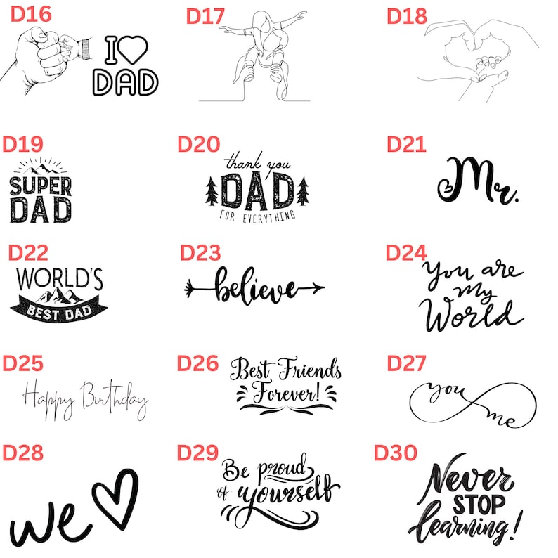 May include: A set of 10 black and white illustrations with various text and designs. The illustrations include phrases like "I love Dad", "Super Dad", "World's Best Dad", "Thank you Dad for everything", "Believe", "Best Friends Forever", "Mr", "You are my World", "We", "Be proud of yourself", and "Never Stop Learning".