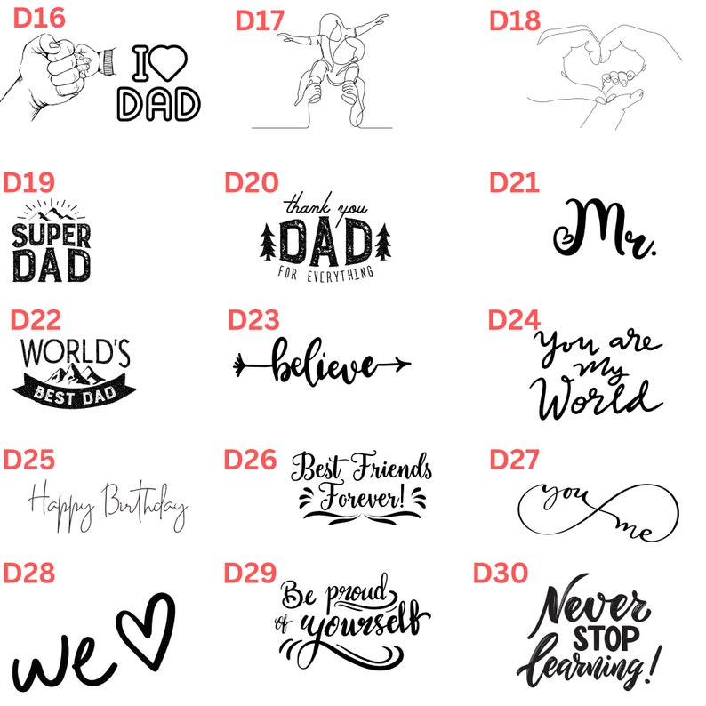 May include: A set of 10 black and white illustrations with various text and designs. The illustrations include phrases like "I love Dad", "Super Dad", "World's Best Dad", "Thank you Dad for everything", "Believe", "Best Friends Forever", "Mr", "You are my World", "We", "Be proud of yourself", and "Never Stop Learning".