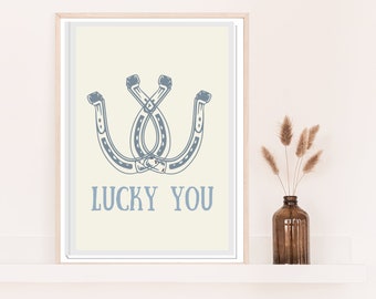 Lucky You Printable Art Poster, Cowgirl Poster, Lucky Western Art Print Poster, Lucky Horseshoe, Wild West Art, Western Decor