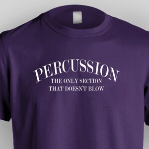 Percussion T-Shirt - 100% Pre-Shrunk Cotton Shirt - The Only Section That Doesn't Blow