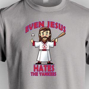 Jesus Red Sox Baseball Fan T-Shirt - Even Jesus Hates the Yankees!