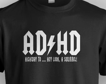 ADHD - Highway to .... Oh Look!  A Squirrel!   (We All Have That One  Friend!)
