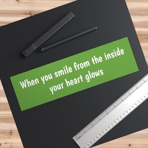 When you smile from the inside your heart glows bumper sticker.