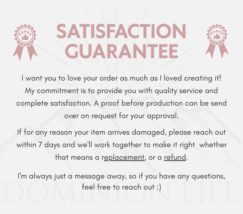 May include: A light-colored informational graphic with the heading SATISFACTION GUARANTEE in pink text, flanked by two pink ribbon icons. The text outlines policies regarding order quality, production proofs, damaged items, and customer support contact.
