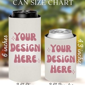 May include: A can size chart featuring two white foam can coolers with the text 'YOUR DESIGN HERE' in pink, wavy letters. The slim cooler measures 6 inches tall and 3.5 inches wide, while the regular cooler measures 4.3 inches tall and 3.5 inches wide.