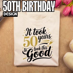 50th birthday shirt png It took 50 years, 50th birthday sign, 50th birthday shirt, 50 birthday for men, 50 birthday women, 50th birthday