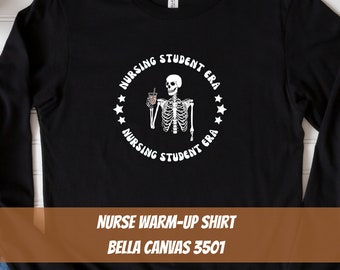 Nursing School ERA - Funny Nursing School Warm-Up Undershirt - Long Sleeve Student Nurse TEE - Under Scrubs