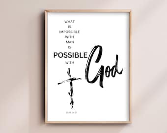 Luke 18:27. What is impossible with man is possible with God. Bible Verse Wall Art. Christian Wall Art. Minimal Decor. Printable. Office