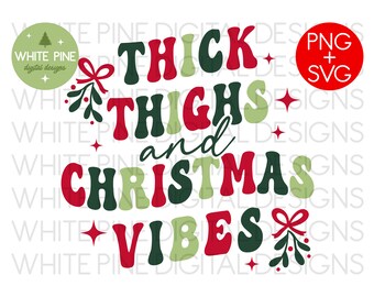 Thick Thighs Christmas Vibes PNG SVG, Retro Holiday Design (Digital Download)