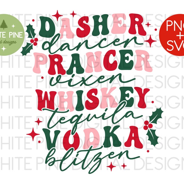 Dasher Dancer Prancer Vixen Whiskey PNG, Funny Christmas SVG, Retro Christmas PNG, Holiday Sublimation, Christmas Cricut File, Holiday shirt