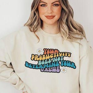 Your Productivity Does Not Determine Your Value Sweatshirt, Chronic Illness, Feminist Sweatshirt, Spoonie, Be Kind to Your Mind