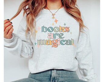 Books Are Magical Sweatshirt, Book Sweatshirt, Bookish Sweatshirt, Bookish Merch, Light Academia, Dark Academia Shirt, ESL Teacher Shirt