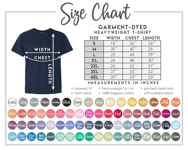 May include: Size chart for a garment-dyed heavyweight t-shirt. The chart shows the size, width, chest, and length measurements in inches. The t-shirt is available in a variety of colors, including white, grey, black, ivory, melon, and more.