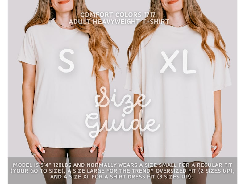 May include: Two women wearing cream-colored Comfort Colors 1717 Adult Heavyweight T-shirts, one in size S and the other in XL. The text "Size Guide" is in the center. The model is 5'4" and 120lbs and wears a size small for a regular fit.