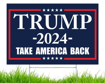 Made in America - Not China - Trump 2024 yard sign Take America back Blue lawn Rally Placard Outdoor  18&quot; x 12&quot; 2 sided print With H-Stake