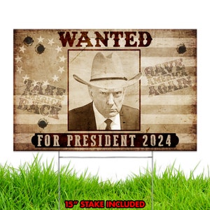 Trump 2024 yard sign WANTED FOR PRESIDENT Rally Placard Outdoor Decoration 18&quot; x 12&quot; double sided print With H-Stake MaDE In UsA!