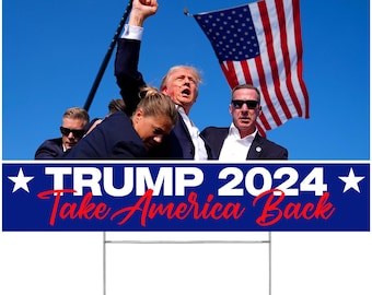 Made in America - Not China - Trump 2024 Yard sign Take America back | Assassination Shot Attempt | Fight,Fight  16&quot; x 12&quot; 2 sided  H-Stake