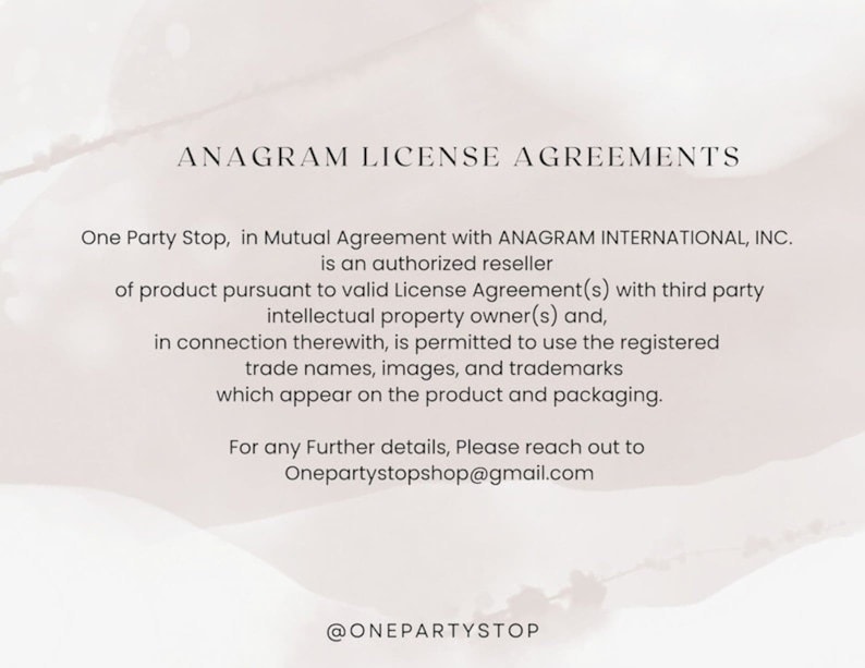 May include: Text on a white background with a pink watercolour effect. The text reads "ANAGRAM LICENSE AGREEMENTS" and includes information about authorised reseller agreements with ANAGRAM INTERNATIONAL, INC. The text also includes a contact email address: Onepartystopshop@gmail.com and a social media handle: @ONEPARTYSTOP.