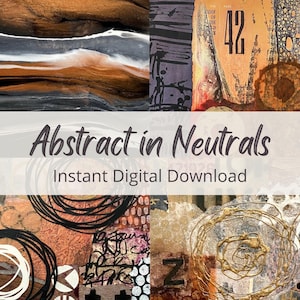 May include: Abstract digital art print in neutral colours with a collage of textures and patterns. The title "Abstract in Neutrals" and "Instant Digital Download" are displayed on the image.